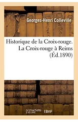 Historique de la Croix-Rouge. La Croix-Rouge A Reims