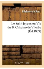 Le Saint Joyeux, Vie Du B. Crispino de Viterbe
