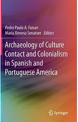 Archaeology of Culture Contact and Colonialism in Spanish and Portuguese America