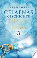 Celaenas Geschichte 3 - Throne of Glass