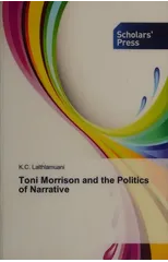 Toni Morrison and the Politics of Narrative