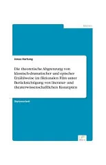 Die theoretische Abgrenzung von klassisch-dramatischer und epischer Erzahlweise im fiktionalen Film unter Berucksichtigung von literatur- und theaterwissenschaftlichen Konzepten