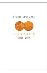 Nobel Lectures In Physics (2006-2010)