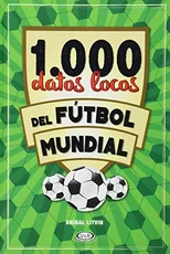 1000 datos locos del futbol mundial