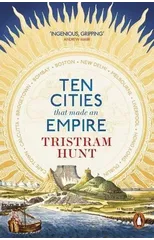 Ten Cities that Made an Empire