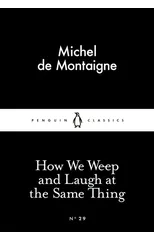 How We Weep and Laugh at the Same Thing