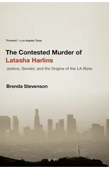 The Contested Murder of Latasha Harlins