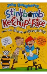Stinkbomb and Ketchup-Face and the Bees of Stupidity