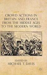 Crowd Actions in Britain and France from the Middle Ages to the Modern World