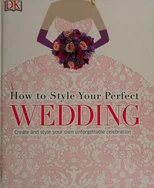 How to Style Your Perfect Wedding