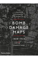 The London County Council Bomb Damage Maps 1939-1945