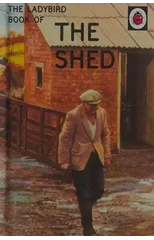 The Ladybird Book of the Shed