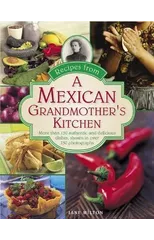 Recipes from a Mexican Grandmother's Kitchen