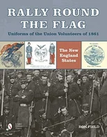 Rally Round the Flag—Uniforms of the Union Volunteers of 1861