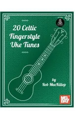 20 Celtic Fingerstyle Uke Tunes