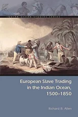 European Slave Trading in the Indian Ocean, 1500–1850
