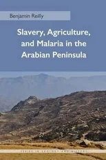 Slavery, Agriculture, and Malaria in the Arabian Peninsula