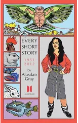 Every Short Story by Alasdair Gray 1951-2012