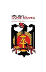Stasi State or Socialist Paradise?