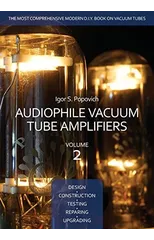 Audiophile Vacuum Tube Amplifiers - Design, Construction, Testing, Repairing & Upgrading, Volume 2