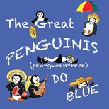 The Great Penguinis (pen-gween-eeze) Do Blue