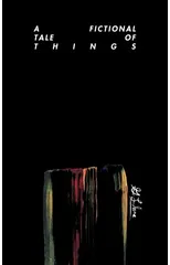 A Fictional Tale of Things