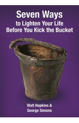 Seven Ways to Lighten Your Life Before You Kick the Bucket 2015