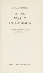 Bliss Was it in Bohemia