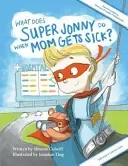 What Does Super Jonny Do When Mom Gets Sick?