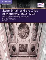 A/AS Level History for AQA Stuart Britain and the Crisis of Monarchy, 1603–1702 Student Book