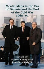 Mental Maps in the Era of Detente and the End of the Cold War 1968–91