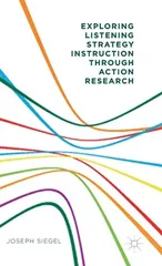 Exploring Listening Strategy Instruction Through Action Research (2015)