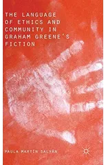 The Language of Ethics and Community in Graham Greene’s Fiction
