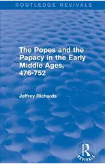 The Popes and the Papacy in the Early Middle Ages (Routledge Revivals)