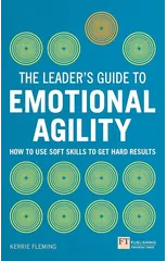 Leader's Guide to Emotional Agility (Emotional Intelligence), The