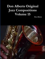 Don Alberts Original Jazz Compositions Volume 15
