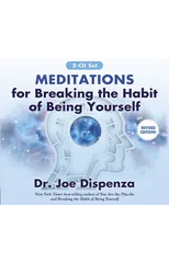 Meditations for Breaking the Habit of Being Yourself