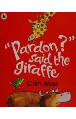 "Pardon?" said the Giraffe