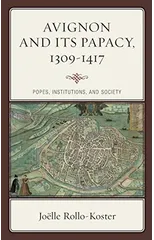 Avignon and Its Papacy, 1309–1417
