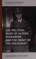 The Political Diary of Alfred Rosenberg and the Onset of the Holocaust