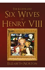 The Illustrated Six Wives of Henry VIII