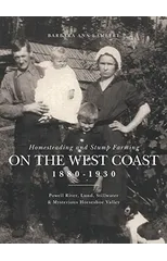 Homesteading and Stump Farming on the West Coast 1880-1930
