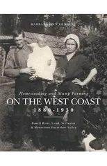 Homesteading and Stump Farming on the West Coast 1880-1930
