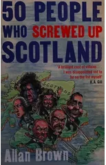 50 People Who Screwed Up Scotland