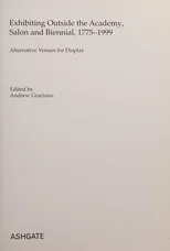 Exhibiting Outside the Academy, Salon and Biennial, 1775-1999