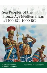 Sea Peoples of the Bronze Age Mediterranean c.1400 BC–1000 BC
