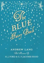 The Blue Fairy Book - Illustrated by H. J. Ford - Volume I
