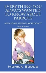 Everything You Always Wanted to Know About Parrots