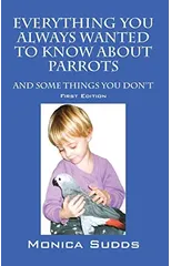 Everything You Always Wanted to Know About Parrots