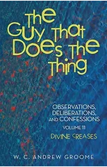 The Guy that Does the Thing-Observations, Deliberations, and Confessions, Volume 11